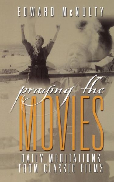 Cover for Edward N. Mcnulty · Praying the Movies: Daily Meditations from Classic Films (Paperback Book) (2001)