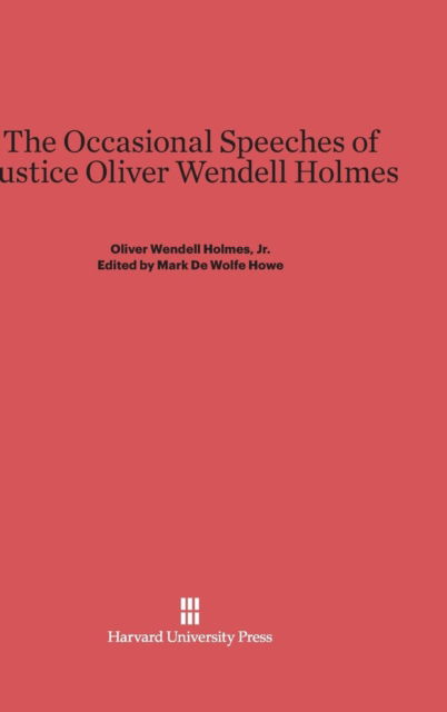 Cover for Oliver Wendell Jr. Holmes · The Occasional Speeches of Justice Oliver Wendell Holmes (Hardcover Book) (1962)