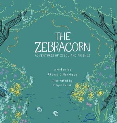Cover for Afonso J Henrique · The Zebracorn : Adventures of Zizou and Friends (Inbunden Bok) (2018)