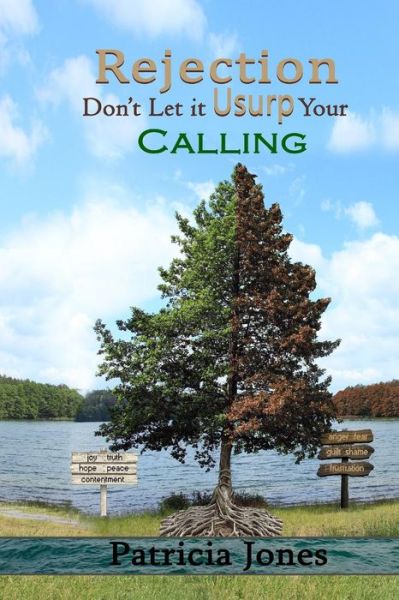 Rejection, don't let it usurp your calling - Patricia A. Jones - Books - Patricia Jones - 9780692700556 - April 22, 2016