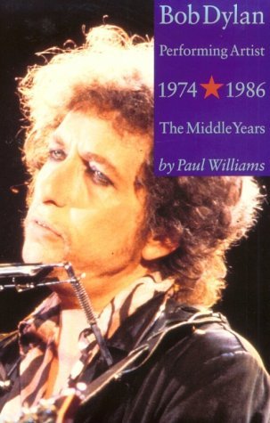 Performing Artist 1974-1986 (The Middle Years) - Bob Dylan - Books - OMNIBUS PRESS - 9780711935556 - September 29, 2008