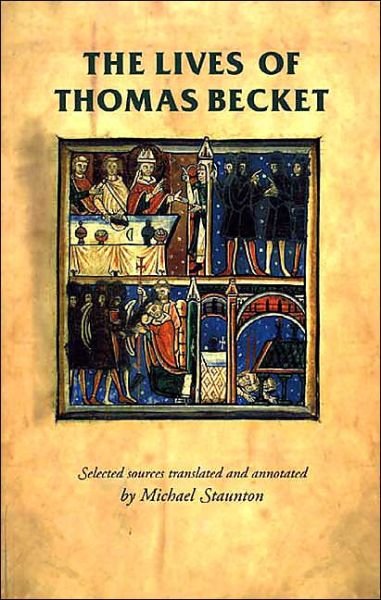 The Lives of Thomas Becket - Manchester Medieval Sources - Michael Staunton - Livros - Manchester University Press - 9780719054556 - 9 de agosto de 2001