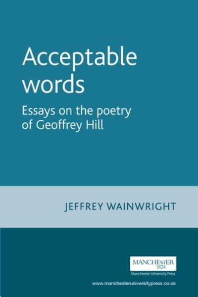 Cover for Jeffrey Wainwright · Acceptable Words: Essays on the Poetry of Geoffrey Hill (Paperback Bog) (2011)