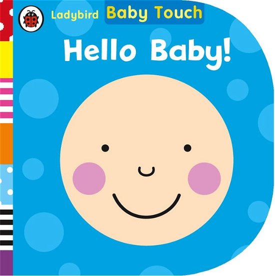 Baby Touch Hello Baby · Baby Touch: Hello, Baby! (Kartongbok) (2015)