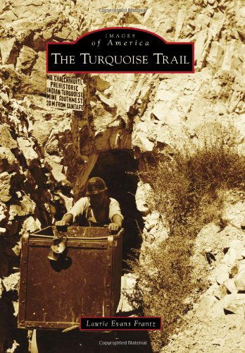 Cover for Laurie Evans Frantz · The Turquoise Trail (Images of America) (Paperback Book) (2013)