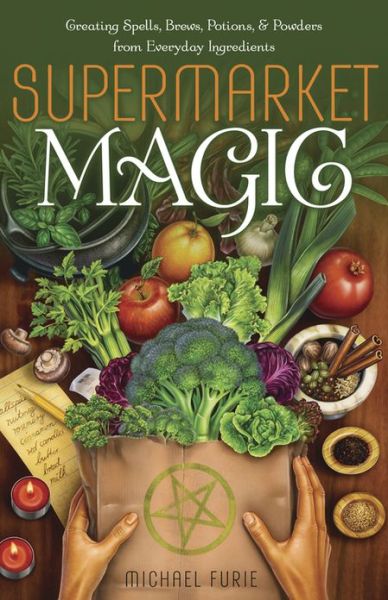 Cover for Michael Furie · Supermarket Magic: Creating Spells, Brews, Potions and Powders from Everyday Ingredients (Paperback Book) (2013)