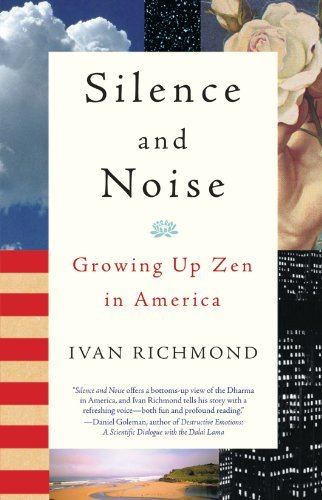 Cover for Ivan Richmond · Silence and Noise: Growing Up Zen in America (Paperback Book) (2003)