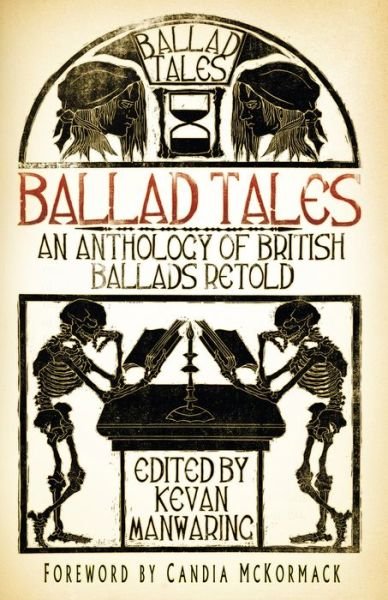 Cover for Kevan Manwaring · Ballad Tales: An Anthology of British Ballads Retold (Paperback Book) (2017)