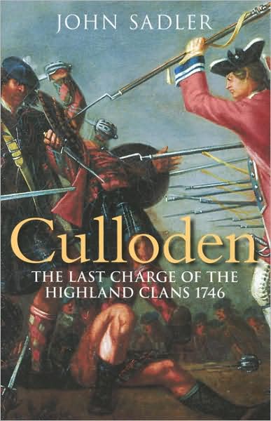 Culloden: The Last Charge of the Highland Clans 1746 - John Sadler - Books - The History Press Ltd - 9780752439556 - November 15, 2006