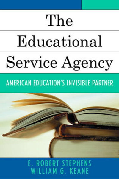 Cover for Robert E. Stephens · The Educational Service Agency: American Education's Invisible Partner (Paperback Book) (2005)