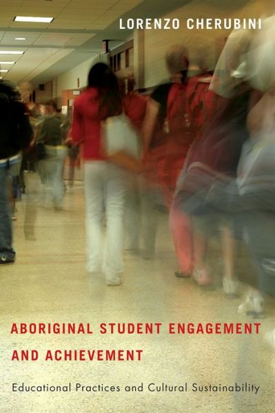 Cover for Lorenzo Cherubini · Aboriginal Student Engagement and Achievement: Educational Practices and Cultural Sustainability (Hardcover Book) (2014)