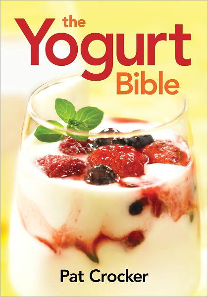 Yogurt Bible - Pat Crocker - Książki - Robert Rose Inc - 9780778802556 - 1 lutego 2012