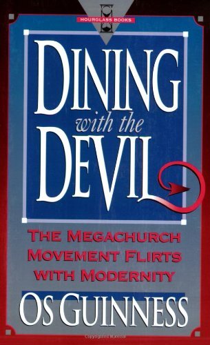 Cover for Os Guinness · Dining with the Devil: The Megachurch Movement Flirts with Modernity (Paperback Book) (1993)