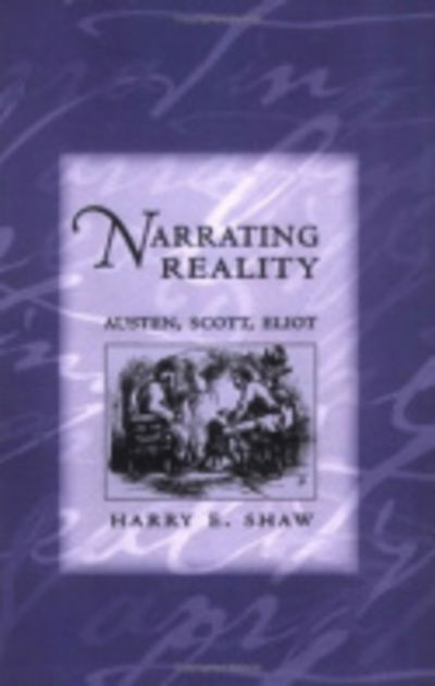 Cover for Harry E. Shaw · Narrating Reality: Austen, Scott, Eliot (Paperback Book) (2004)