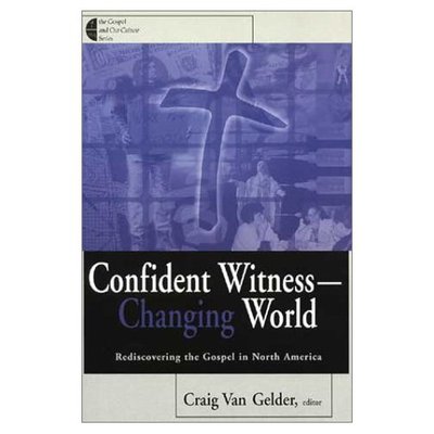 Confident Witness--changing World: Rediscovering the Gospel in North America - Craig Van Gelder - Books - William B. Eerdmans Publishing Company - 9780802846556 - April 15, 1999