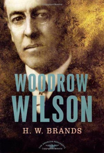 Cover for H. W. Brands · Woodrow Wilson, 1913-1921: The American Presidents (Hardcover Book) [1st edition] (2003)