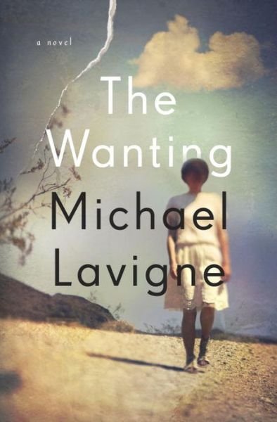 The Wanting: A Novel - Michael Lavigne - Books - Schocken Books - 9780805212556 - February 26, 2013