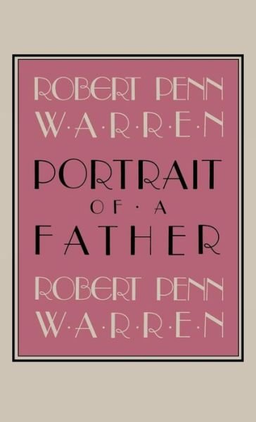 Cover for Robert Penn Warren · Portrait Of A Father (Hardcover Book) (1998)