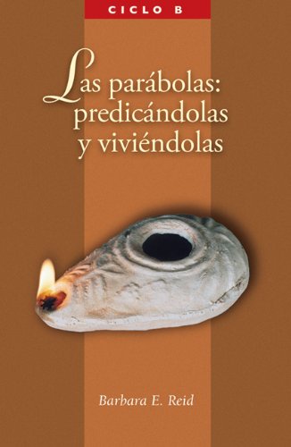 Cover for Barbara  E. Reid Op · Las Parabolas: Predicandolas Y Viviandolas: El Evangelio Segun San Marcos, Ciclo B (Paperback Book) [Spanish edition] (2008)