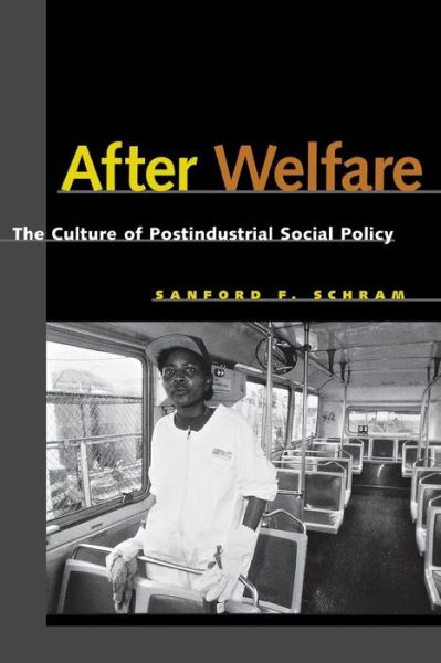 Cover for Sanford F. Schram · After Welfare: The Culture of Postindustrial Social Policy (Paperback Book) (2000)