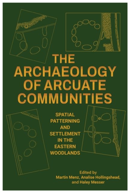 Cover for Aaron R. Comstock · The Archaeology of Arcuate Communities: Spatial Patterning and Settlement in the Eastern Woodlands - Archaeology of the American South: New Directions and Perspectives (Paperback Book) (2024)