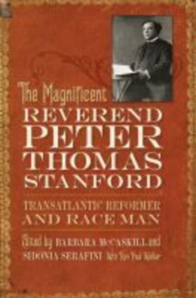 Cover for The Magnificent Reverend Peter Thomas Stanford, Transatlantic Reformer and Race Man (Hardcover Book) (2020)