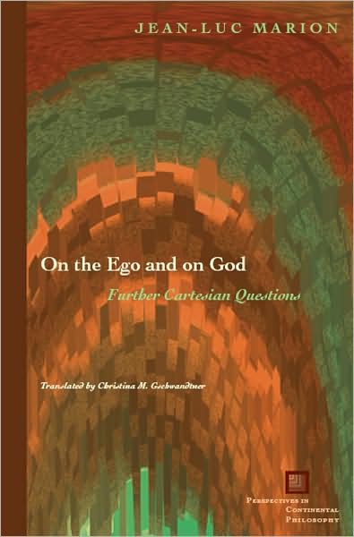 Cover for Jean-Luc Marion · On the Ego and on God: Further Cartesian Questions - Perspectives in Continental Philosophy (Paperback Book) (2008)