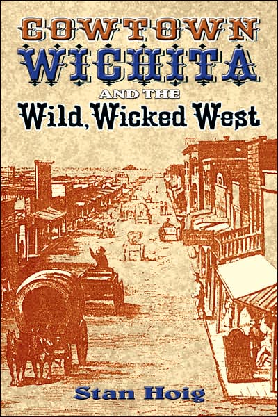 Cover for Stan Hoig · Cowtown Wichita and the Wild, Wicked West (Paperback Book) (2007)