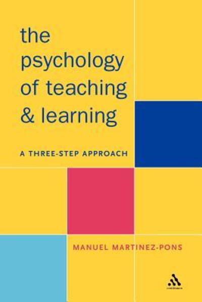 Psychology of Teaching and Learning: A Three Step Approach - Manuel Martinez-Pons - Books - Bloomsbury Publishing PLC - 9780826453556 - May 21, 2001