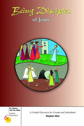 Being Disciples of Jesus (Six Weeks with the Bible) - Stephen J. Binz - Books - Loyola Press - 9780829423556 - September 1, 2006