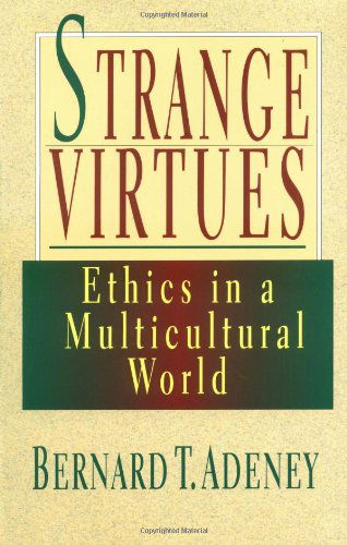 Cover for Bernard T. Adeney-riskotta · Strange Virtues: Ethics in a Multicultural World (Taschenbuch) (1995)