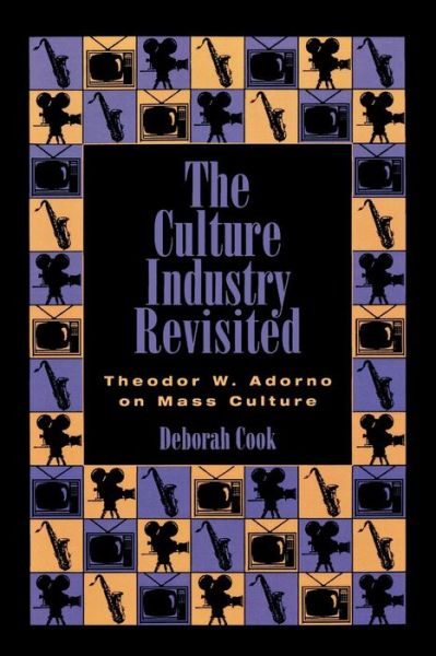 Cover for Deborah Cook · The Culture Industry Revisited: Theodor W. Adorno on Mass Culture (Paperback Book) (1996)
