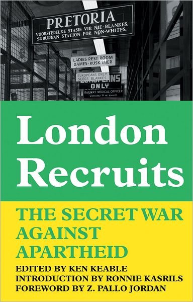Cover for Ken Keable · London Recruits: The Secret War Against Apartheid (Paperback Book) (2012)