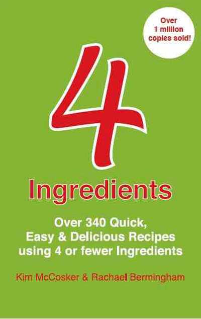 Cover for Kim McCosker · 4 Ingredients: Over 340 Quick, Easy &amp; Delicious Recipes Using 4 or Fewer Ingredients (Paperback Book) (2010)