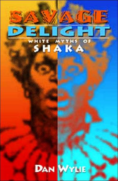 Cover for Dan Wylie · Savage delight: White myths of shaka (Paperback Book) (2001)