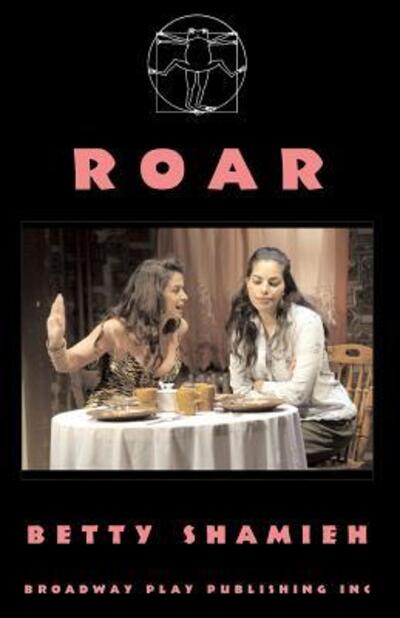 Roar - Betty Shamieh - Boeken - Broadway Play Pub - 9780881452556 - 30 januari 2005