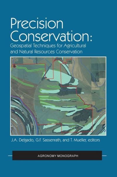 Cover for Delgado, Jorge A. (Louisiana State University) · Precision Conservation: Goespatial Techniques for Agricultural and Natural Resources Conservation - Agronomy Monographs (Hardcover Book) (2020)