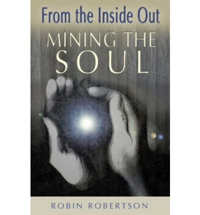 Cover for Robin Robertson · Mining the Soul: From the Inside out (Paperback Book) (2004)