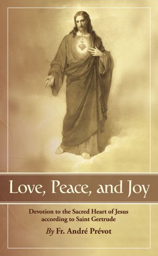 Cover for Very Reverend Andre Prevot · Love, Peace and Joy: Devotion to the Sacred Heart of Jesus According to Saint Gertrude: Thirty Chapters for a Month Devoted to the Sacred Heart of Jesus (Paperback Book) [New edition] (1984)