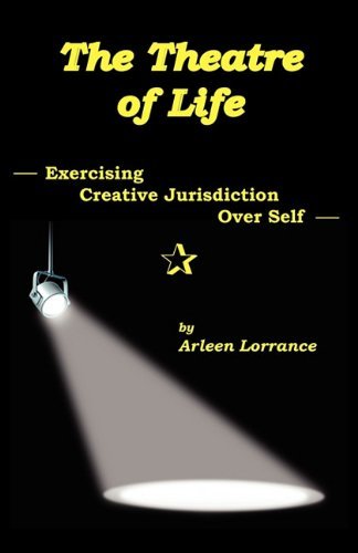 Cover for Arleen Lorrance · The Theatre of Life: Exercising Creative Jurisdiction over Self (Paperback Bog) (2011)