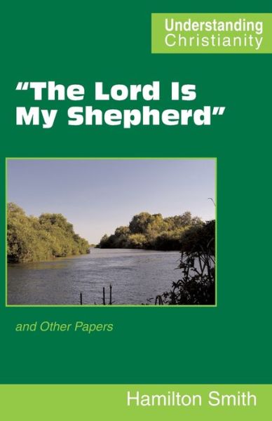 Cover for Hamilton Smith · &quot;The Lord Is My Shepherd&quot;: and Other Papers - Understanding Christianity (Paperback Book) [Revised edition] (2020)