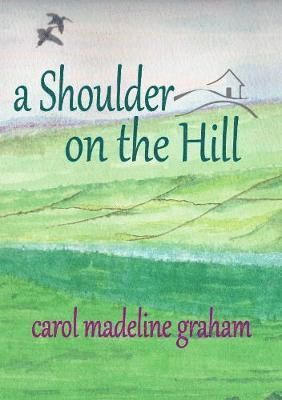 Cover for Carol Graham · A Shoulder on the Hill (Paperback Book) (2020)