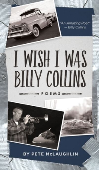 Cover for Pete McLaughlin · I Wish I Was Billy Collins (Hardcover Book) (2020)