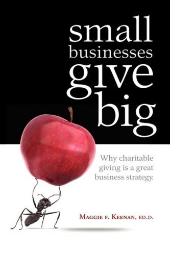 Maggie F. Keenan · Small Businesses Give Big (Paperback Book) (2008)