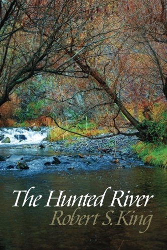 Cover for Robert S. King · The Hunted River, 2nd Ed. (Paperback Book) (2012)