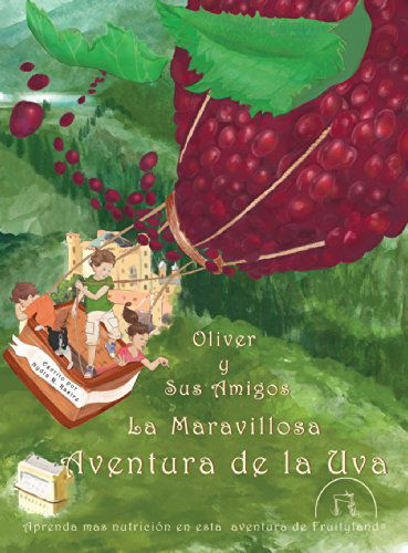 Cover for Nydia R. Kastre · Oliver Y Sus Amigos La Maravillosa Aventura De La Uva (Hardcover Book) [Spanish edition] (2014)