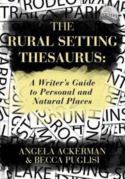 Cover for Becca Puglisi · The Rural Setting Thesaurus: A Writer's Guide to Personal and Natural Places - Writers Helping Writers (Paperback Book) (2016)