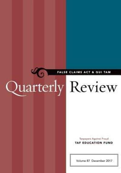 Cover for Taxpayers Against Fraud TAF Education Fund · False Claims Act &amp; Qui Tam Quarterly Review (Pocketbok) (2019)