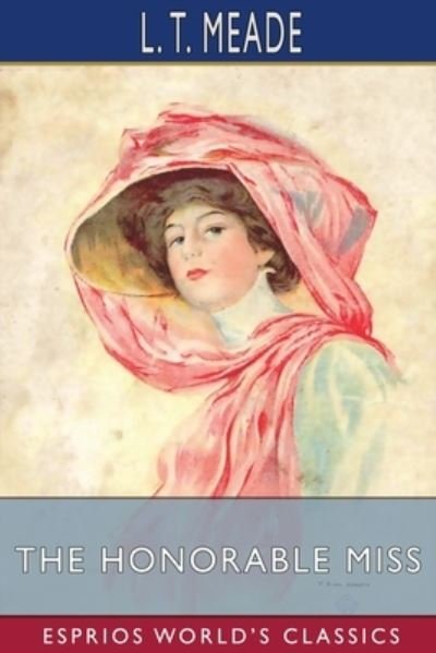 L T Meade · The Honorable Miss (Esprios Classics) (Pocketbok) (2024)