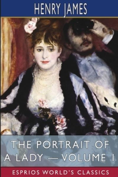 Cover for Henry James · Portrait of a Lady - Volume 1 (Esprios Classics) (Bok) (2024)